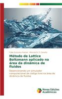Método de Lattice Boltzmann aplicado na área da dinâmica de fluidos