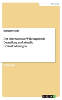 Der Internationale Währungsfonds - Darstellung und aktuelle Herausforderungen