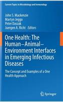 One Health: The Human-Animal-Environment Interfaces in Emerging Infectious Diseases