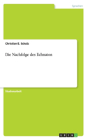 Die Nachfolge des Echnaton