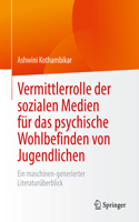 Vermittlerrolle Der Sozialen Medien Für Das Psychische Wohlbefinden Von Jugendlichen