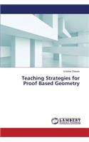 Teaching Strategies for Proof Based Geometry