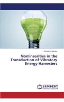 Nonlinearities in the Transduction of Vibratory Energy Harvesters: (English)