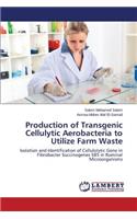Production of Transgenic Cellulytic Aerobacteria to Utilize Farm Waste