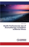 Health Professionals' Use of Aromatherapy w/Children w/Mental Illness