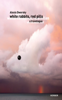 Alexis Dworsky: White Rabbits, Red Pills