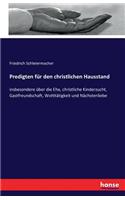 Predigten für den christlichen Hausstand: insbesondere über die Ehe, christliche Kinderzucht, Gastfreundschaft, Wohltätigkeit und Nächstenliebe