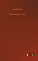 You Can Search Me