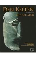 Den Kelten Auf der Spur: Neue Archaologische Entdeckungen Zwischen Nordsee Und Rhein