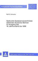 Gedruckte Spielplanverzeichnisse stehender deutscher Buehnen im Ausgang des 18. Jahrhunderts bis 1896