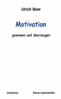 Motivation - gewinnen und überzeugen