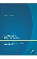 Storytelling in Onlinewerbefilmen: Warum sich Geschichten im Web 2.0 so gut verkaufen(German)