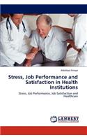 Stress, Job Performance and Satisfaction in Health Institutions