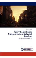 Fuzzy Logic Based Transportation Network Analysis