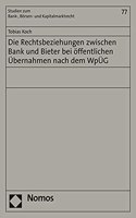 Die Rechtsbeziehungen Zwischen Bank Und Bieter Bei Offentlichen Ubernahmen Nach Dem Wpug
