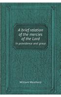 A Brief Relation of the Mercies of the Lord in Providence and Grace