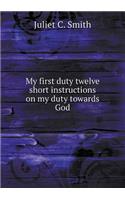 My First Duty Twelve Short Instructions on My Duty Towards God
