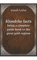 Klondyke facts being a complete guide book to the great gold regions: (English)