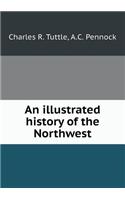 An Illustrated History of the Northwest