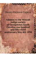 Address to the Winyah indigo society of Georgetown South Carolina one hundred and fifty-third anniversary May 4th 1894: (English)