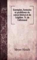Exemples, formules et problemes du calcul litteral et de l'algebre. Tr. de l'allemand