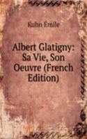 Albert Glatigny: Sa Vie, Son Oeuvre (French Edition)
