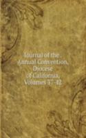 Journal of the . Annual Convention, Diocese of California, Volumes 37-42