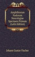Amphibiorum Nudorum Neurologiae Specimen Primum (Latin Edition)