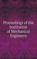 Proceedings of the Institution of Mechanical Engineers