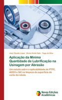 Aplicação da Mínima Quantidade de Lubrificação na Usinagem por Abrasão