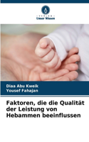 Faktoren, die die Qualität der Leistung von Hebammen beeinflussen