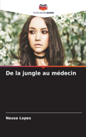 De la jungle au médecin