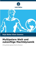 Multipolare Welt und zukünftige Machtdynamik