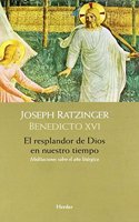 El resplandor de Dios en nuestro tiempo: Meditaciones sobre el ano liturgico