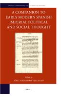 A Companion to Early Modern Spanish Imperial Political and Social Thought