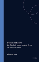 Bücher im Staube: Die Theologie Johann Arndts in ihrem Verhältnis zur Mystik