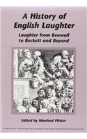 A History of English Laughter: Laughter from "Beowulf" to Beckett and Beyond