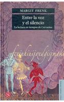 Entre La Voz y El Silencio. La Lectura En Tiempos de Cervantes
