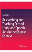 Researching and Teaching Second Language Speech Acts in the Chinese Context