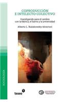 Coproducción e intelecto colectivo: Investigando para el cambio con la fábrica, el barrio y la universidad(Spanish)