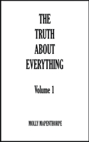 Truth About Everything: Volume 1