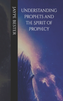 Understanding Prophets and the Spirit of Prophecy