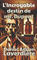 L'Incroyable destin de mr. Dupont