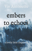 Embers to Echoes