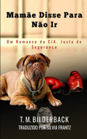 Mamãe Disse Para Não Ir - Um Conto da Cia. Justo de Segurança