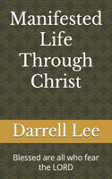 Manifested Life Through Christ