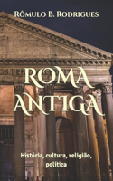 Roma Antiga: História, cultura, religião, política