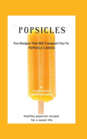 Popsicle Freezbook: A fun cookbook for Popsicle lovers of all ages every where!