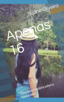 Apenas 16