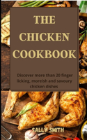 The Chicken Cookbook: Discover more than 20 finger licking, moreish and savoury chicken dishes
